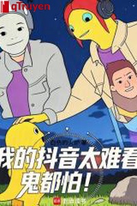 Ta Douyin quá khó coi, quỷ đều sợ!