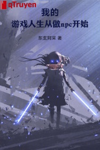 Ta du hí nhân sinh từ làm npc bắt đầu