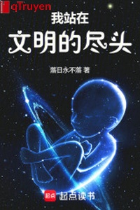 Ta đứng ở văn minh cuối