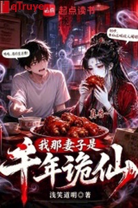 Ta kia thê tử là ngàn năm quỷ tiên