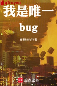 Ta là duy nhất bug