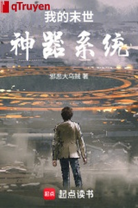 Ta mạt thế Thần Khí hệ thống