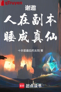 Tạ mời, người ở phó bản, ngủ trở thành sự thật tiên