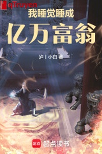 Ta ngủ ngủ thành hàng tỉ phú ông