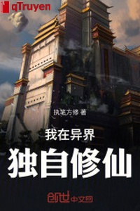 Ta ở dị giới một mình tu tiên