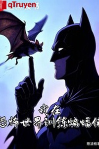 Ta ở khủng bố thế giới huấn luyện Batman