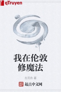 Ta ở Luân Đôn tu ma pháp