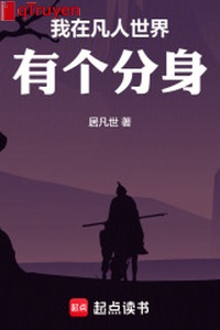 Ta ở phàm nhân thế giới có cái phân thân
