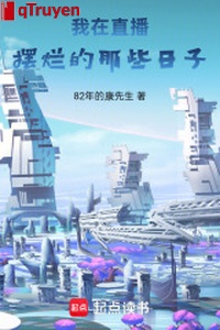 Ta ở phát sóng trực tiếp bãi lạn những ngày ấy