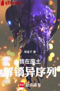 Ta ở phế thổ giải khóa dị danh sách