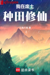 Ta ở phế thổ làm ruộng tu tiên