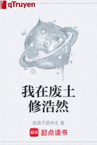 Ta ở phế thổ tu hạo nhiên