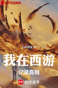 Ta ở Tây Du Ký lục chân tướng