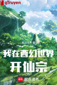 Ta ở tây huyễn thế giới khai tiên tông