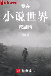 Ta ở tiểu thuyết thế giới sửa cốt truyện