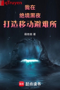 Ta ở tuyệt cảnh đêm tối chế tạo di động chỗ tránh nạn