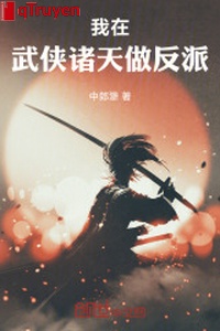 Ta ở võ hiệp chư thiên làm vai ác