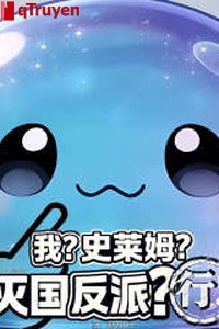 Ta? Slime? Diệt quốc vai ác? Hành!