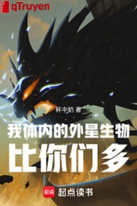 Ta trong cơ thể ngoại tinh sinh vật so các ngươi nhiều