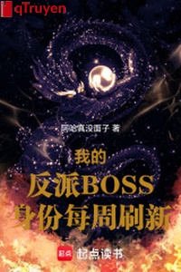 Ta vai ác BOSS thân phận mỗi tuần đổi mới