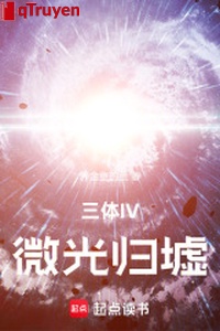 Tam thể IV—— ánh sáng nhạt Quy Khư