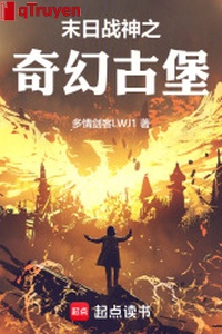 Tận thế chiến thần chi kỳ ảo lâu đài cổ