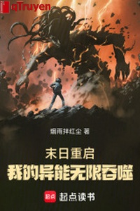 Tận thế khởi động lại, ta dị năng vô hạn cắn nuốt