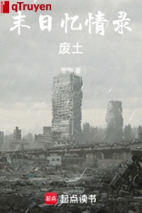 Tận thế nhớ tình lục: Phế thổ