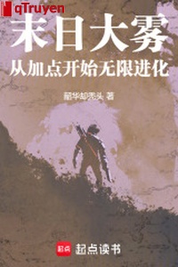 Tận thế sương mù: Từ thêm chút bắt đầu vô hạn tiến hóa