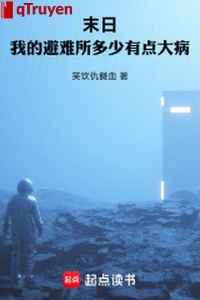 Tận thế: Ta chỗ tránh nạn nhiều ít có điểm bệnh nặng