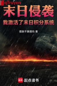 Tận thế xâm nhập: Ta kích hoạt rồi tận thế tích phân hệ thống