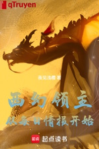 Tây huyễn lĩnh chủ: Từ mỗi ngày tình báo bắt đầu