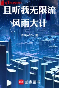 Thả nghe ta vô hạn lưu phong vũ đại kế