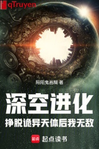 Thâm không tiến hóa: Tránh thoát quỷ dị thiên thể sau ta vô địch