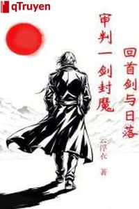 Thẩm phán nhất kiếm phong ma, quay đầu kiếm cùng mặt trời lặn