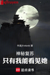 Thần bí sống lại: Chỉ có ta có thể thấy nàng