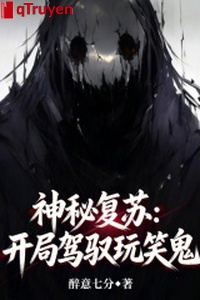 Thần bí sống lại: Khai cục khống chế vui đùa quỷ