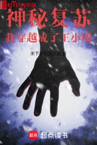 Thần bí sống lại: Ta xuyên qua thành vương tiểu minh
