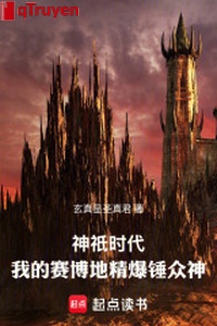 Thần chỉ thời đại: Ta Cyber địa tinh bạo chùy chúng thần