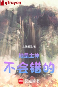 Thần là Chủ Thần, sẽ không sai