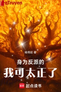 Thân là vai ác ta nhưng quá chính