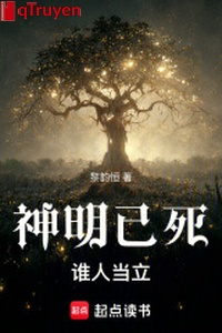 Thần minh đã chết, ai đương lập!