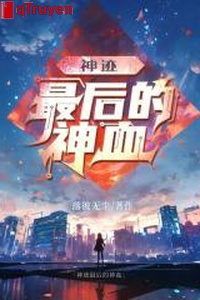 Thần tích: Cuối cùng thần huyết