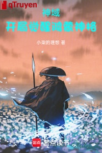 Thần vực: Khai cục thức tỉnh Hồng Mông thần cách