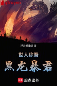 Thế nhân xưng ngô hắc long bạo quân