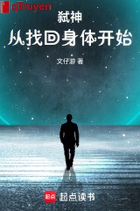 Thí thần từ tìm về thân thể bắt đầu