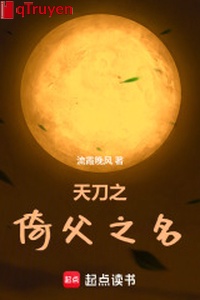 Thiên đao chi ỷ phụ chi danh