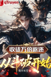 Thu đồ đệ vạn lần trả về: Từ đấu phá vỡ thủy