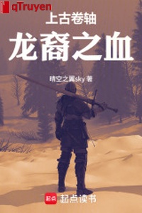 Thượng cổ quyển trục: Long duệ máu