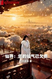 Tiên giới: Ngài tiên khí đã thiếu phí